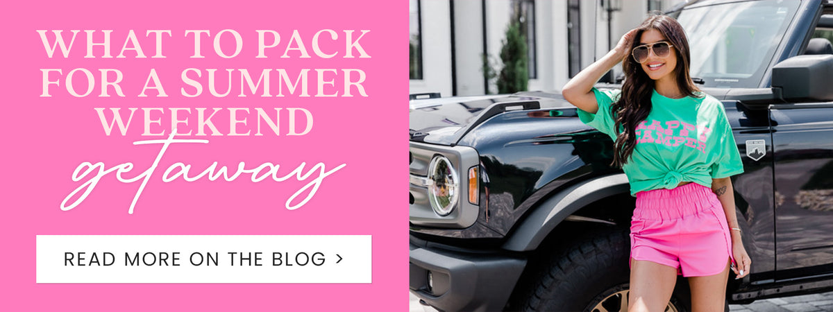 What to Pack for a Summer Weekend Getaway