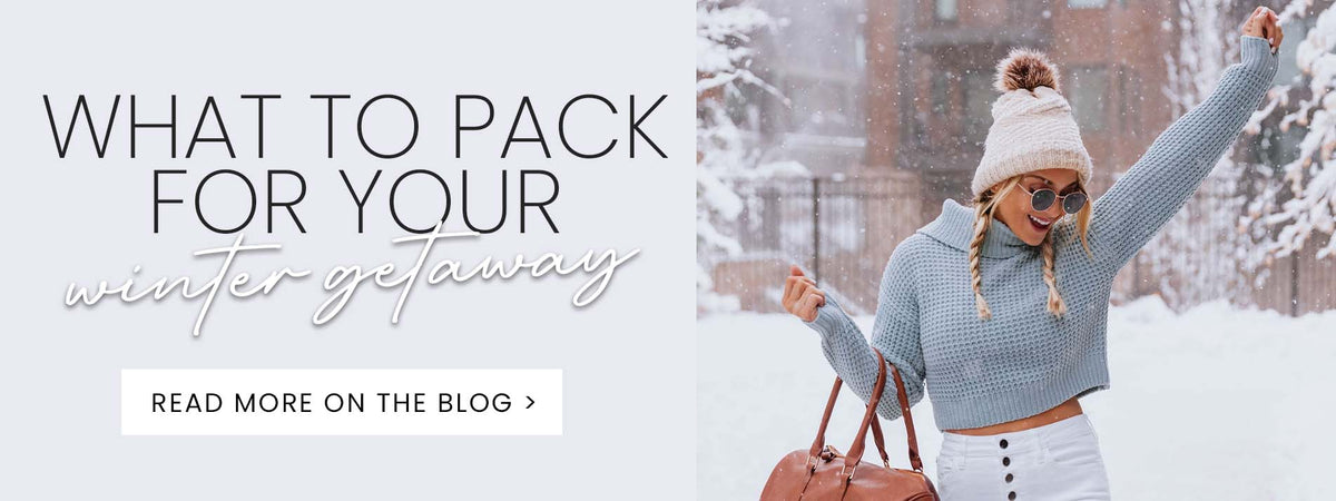 What to Pack for Your Winter Getaway